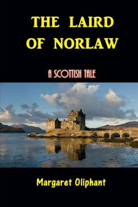 The Laird of Norlaw; A Scottish Story
